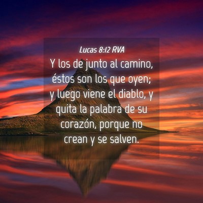 Picture 04 - Lucas 8:12 RVA - Y los de junto al camino, éstos son los que - Bible Verse Picture