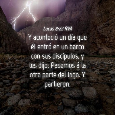 Picture 04 - Lucas 8:22 RVA - Y aconteció un día que él entró en un barco - Bible Verse Picture