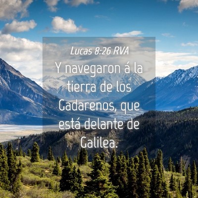 Picture 04 - Lucas 8:26 RVA - Y navegaron á la tierra de los Gadarenos, que - Bible Verse Picture