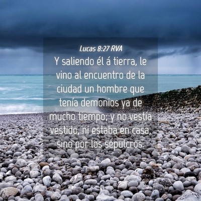 Picture 04 - Lucas 8:27 RVA - Y saliendo él á tierra, le vino al encuentro de - Bible Verse Picture