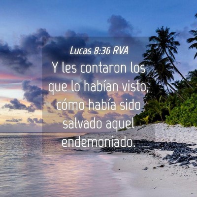 Picture 04 - Lucas 8:36 RVA - Y les contaron los que lo habían visto, cómo - Bible Verse Picture