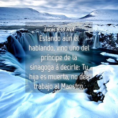 Picture 04 - Lucas 8:49 RVA - Estando aún él hablando, vino uno del príncipe - Bible Verse Picture