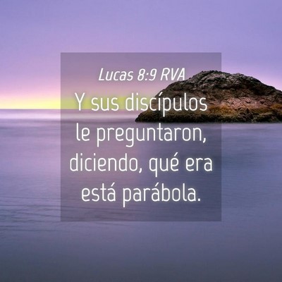 Picture 04 - Lucas 8:9 RVA - Y sus discípulos le preguntaron, diciendo, qué - Bible Verse Picture