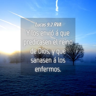Picture 04 - Lucas 9:2 RVA - Y los envió á que predicasen el reino de Dios, - Bible Verse Picture