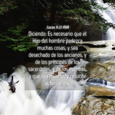 Picture 04 - Lucas 9:22 RVA - Diciendo: Es necesario que el Hijo del hombre - Bible Verse Picture