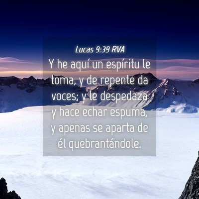 Picture 04 - Lucas 9:39 RVA - Y he aquí un espíritu le toma, y de repente da - Bible Verse Picture