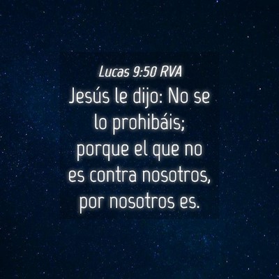 Picture 04 - Lucas 9:50 RVA - Jesús le dijo: No se lo prohibáis; porque el - Bible Verse Picture