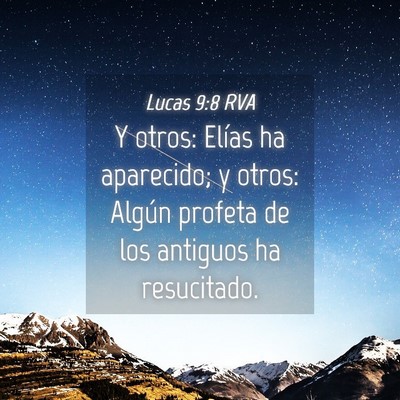Picture 04 - Lucas 9:8 RVA - Y otros: Elías ha aparecido; y otros: Algún - Bible Verse Picture