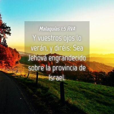 Picture 04 - Malaquías 1:5 RVA - Y vuestros ojos lo verán, y diréis: Sea Jehová - Bible Verse Picture