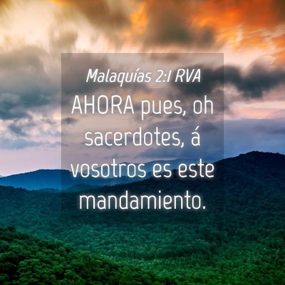 Picture 04 - Malaquías 2:1 RVA - AHORA pues, oh sacerdotes, á vosotros es este - Bible Verse Picture