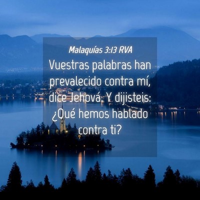 Picture 04 - Malaquías 3:13 RVA - Vuestras palabras han prevalecido contra mí, - Bible Verse Picture