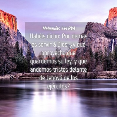 Picture 04 - Malaquías 3:14 RVA - Habéis dicho: Por demás es servir á Dios; ¿y - Bible Verse Picture