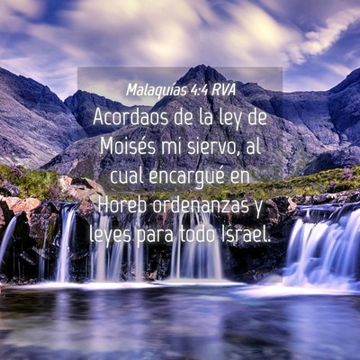Picture 04 - Malaquías 4:4 RVA - Acordaos de la ley de Moisés mi siervo, al cual - Bible Verse Picture