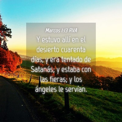 Picture 04 - Marcos 1:13 RVA - Y estuvo allí en el desierto cuarenta días, y - Bible Verse Picture