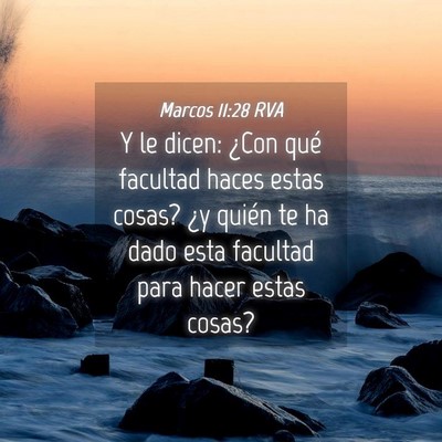 Picture 04 - Marcos 11:28 RVA - Y le dicen: ¿Con qué facultad haces estas - Bible Verse Picture