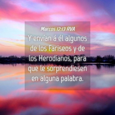 Picture 04 - Marcos 12:13 RVA - Y envían á él algunos de los Fariseos y de los - Bible Verse Picture