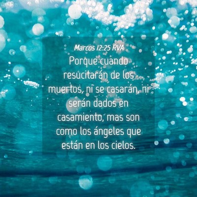 Picture 04 - Marcos 12:25 RVA - Porque cuando resucitarán de los muertos, ni se - Bible Verse Picture