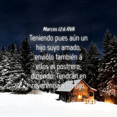 Picture 04 - Marcos 12:6 RVA - Teniendo pues aún un hijo suyo amado, enviólo - Bible Verse Picture