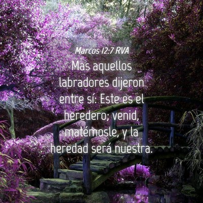 Picture 04 - Marcos 12:7 RVA - Mas aquellos labradores dijeron entre sí: Este - Bible Verse Picture