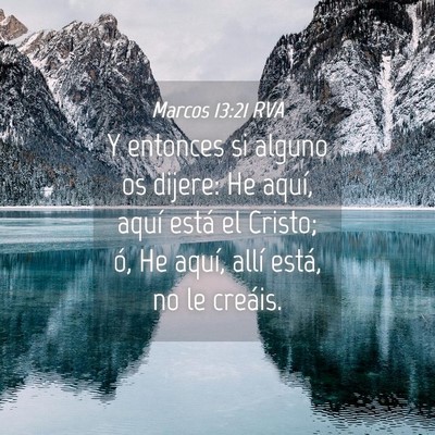Picture 04 - Marcos 13:21 RVA - Y entonces si alguno os dijere: He aquí, aquí - Bible Verse Picture