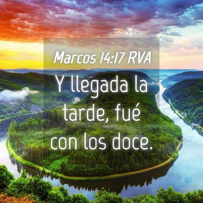 Picture 04 - Marcos 14:17 RVA - Y llegada la tarde, fué con los - Bible Verse Picture