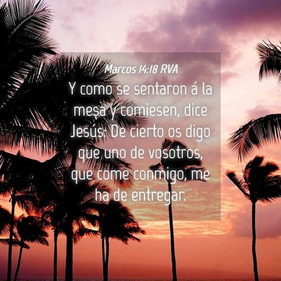 Picture 04 - Marcos 14:18 RVA - Y como se sentaron á la mesa y comiesen, dice - Bible Verse Picture