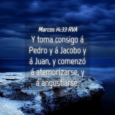 Picture 04 - Marcos 14:33 RVA - Y toma consigo á Pedro y á Jacobo y á Juan, y - Bible Verse Picture