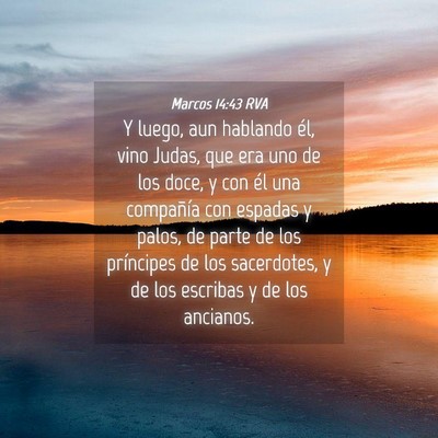 Picture 04 - Marcos 14:43 RVA - Y luego, aun hablando él, vino Judas, que era - Bible Verse Picture
