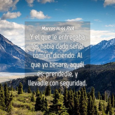 Picture 04 - Marcos 14:44 RVA - Y el que le entregaba les había dado señal - Bible Verse Picture