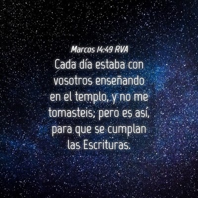 Picture 04 - Marcos 14:49 RVA - Cada día estaba con vosotros enseñando en el - Bible Verse Picture