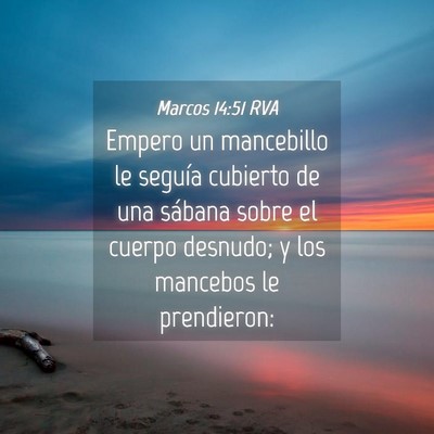 Picture 04 - Marcos 14:51 RVA - Empero un mancebillo le seguía cubierto de una - Bible Verse Picture