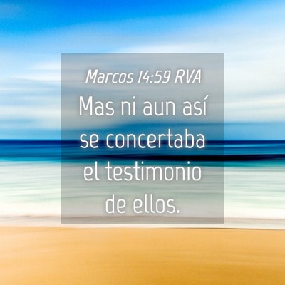 Picture 04 - Marcos 14:59 RVA - Mas ni aun así se concertaba el testimonio de - Bible Verse Picture