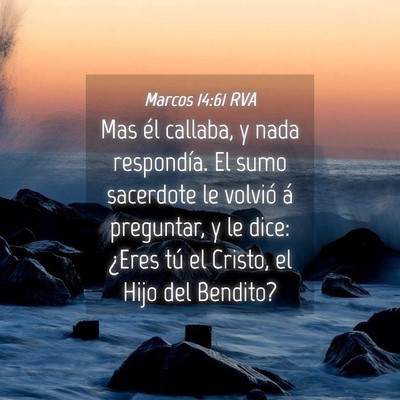 Picture 04 - Marcos 14:61 RVA - Mas él callaba, y nada respondía. El sumo - Bible Verse Picture