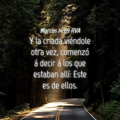 Picture 04 - Marcos 14:69 RVA - Y la criada viéndole otra vez, comenzó á decir - Bible Verse Picture