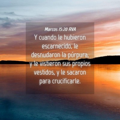 Picture 04 - Marcos 15:20 RVA - Y cuando le hubieron escarnecido, le desnudaron - Bible Verse Picture