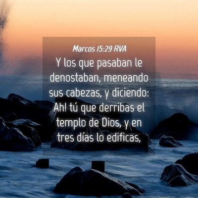 Picture 04 - Marcos 15:29 RVA - Y los que pasaban le denostaban, meneando sus - Bible Verse Picture