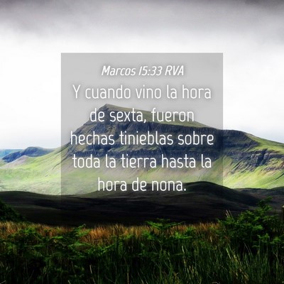 Picture 04 - Marcos 15:33 RVA - Y cuando vino la hora de sexta, fueron hechas - Bible Verse Picture