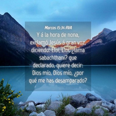 Picture 04 - Marcos 15:34 RVA - Y á la hora de nona, exclamó Jesús á gran - Bible Verse Picture