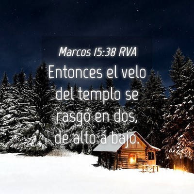 Picture 04 - Marcos 15:38 RVA - Entonces el velo del templo se rasgó en dos, de - Bible Verse Picture
