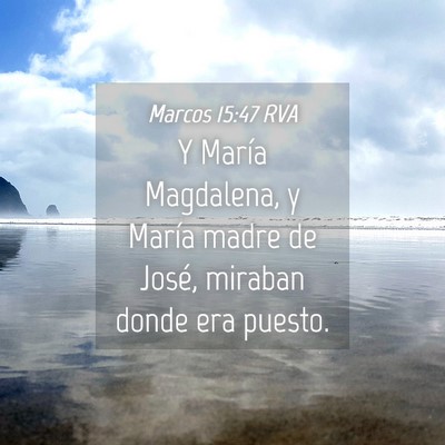 Picture 04 - Marcos 15:47 RVA - Y María Magdalena, y María madre de José, - Bible Verse Picture