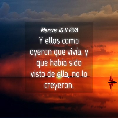 Picture 04 - Marcos 16:11 RVA - Y ellos como oyeron que vivía, y que había sido - Bible Verse Picture