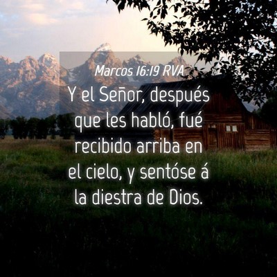Picture 04 - Marcos 16:19 RVA - Y el Señor, después que les habló, fué - Bible Verse Picture