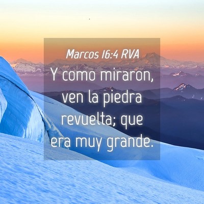 Picture 04 - Marcos 16:4 RVA - Y como miraron, ven la piedra revuelta; que era - Bible Verse Picture