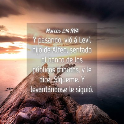 Picture 04 - Marcos 2:14 RVA - Y pasando, vió á Leví, hijo de Alfeo, sentado - Bible Verse Picture