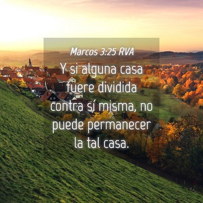 Picture 04 - Marcos 3:25 RVA - Y si alguna casa fuere dividida contra sí misma, - Bible Verse Picture