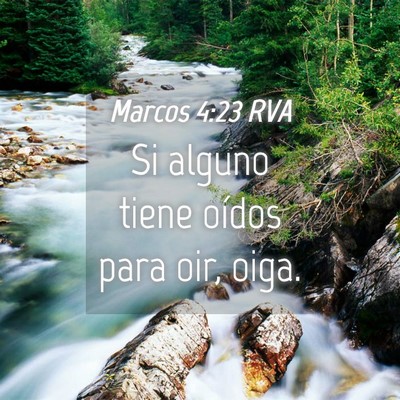 Picture 04 - Marcos 4:23 RVA - Si alguno tiene oídos para oir, - Bible Verse Picture