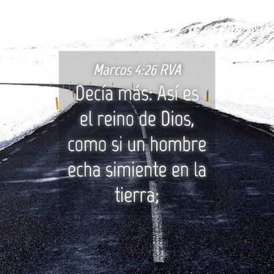 Picture 04 - Marcos 4:26 RVA - Decía más: Así es el reino de Dios, como si un - Bible Verse Picture