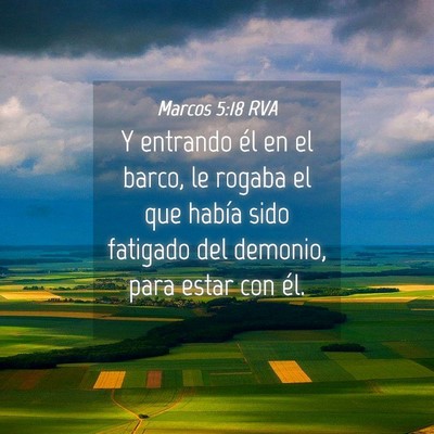 Picture 04 - Marcos 5:18 RVA - Y entrando él en el barco, le rogaba el que - Bible Verse Picture