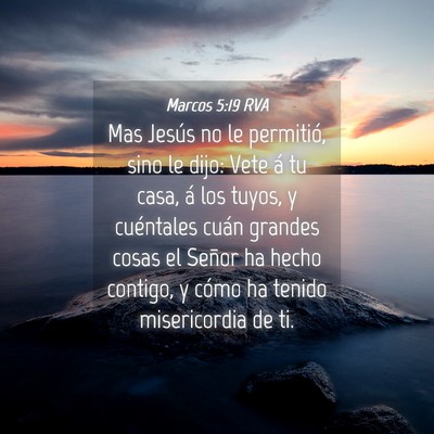 Picture 04 - Marcos 5:19 RVA - Mas Jesús no le permitió, sino le dijo: Vete á - Bible Verse Picture