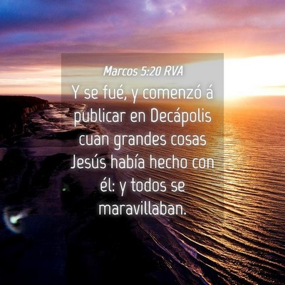 Picture 04 - Marcos 5:20 RVA - Y se fué, y comenzó á publicar en Decápolis - Bible Verse Picture
